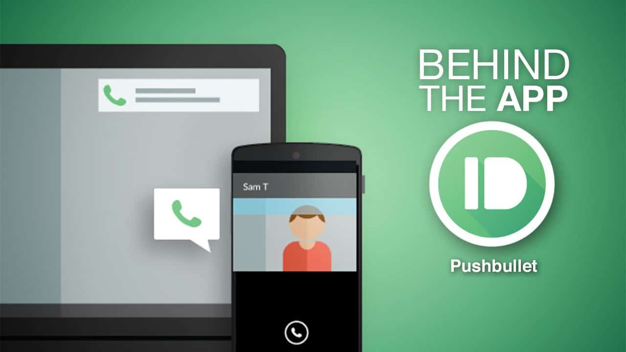 Pushbullet - Behind the App
